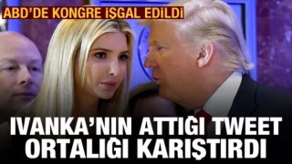 ABD'de Kongre binası işgal edildi! Ivanka Trump'ın attığı tweet ortalığı karıştırdı