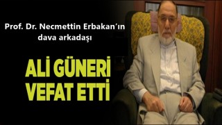 Prof. Dr. Necmettin Erbakan’ın dava arkadaşı Ali Güneri hayatını kaybetti