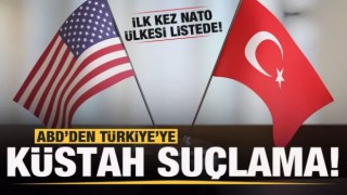 ABD'den Türkiye'ye küstah suçlama! İlk kez NATO ülkesi listede!