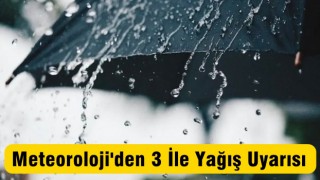 Meteoroloji'den 3 İle Yağış Uyarısı