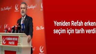 Yeniden Refah erken seçim için tarih verdi