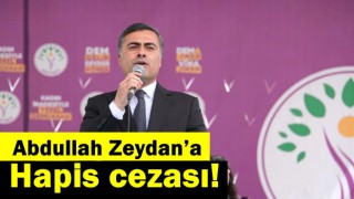 Abdullah Zeydan’a hapis cezası!