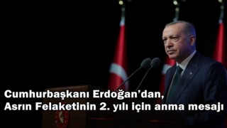 Cumhurbaşkanı Erdoğan’dan, Asrın Felaketinin 2. yılı için anma mesajı