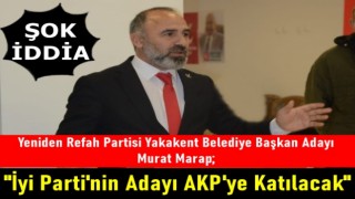 Murat Marap; "İyi Parti'nin Adayı AKP'ye Katılacak"