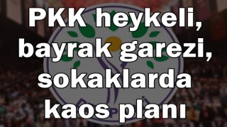 PKK heykeli, bayrak garezi, sokaklarda kaos planı... DEM’den kayyuma davetiye skandallar