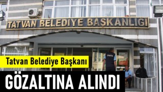 Tatvan Belediye Başkanı gözaltına alındı