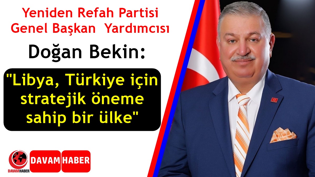 Doğan Bekin, "Libya, Türkiye için stratejik öneme sahip bir ülke" 