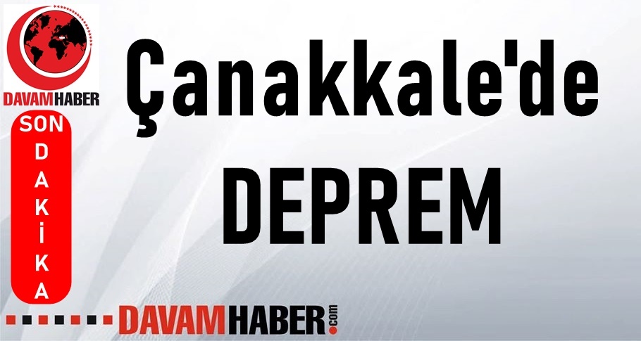 Çanakkale'de Korkutan Deprem