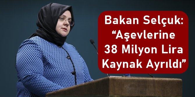 Bakan Selçuk: “Aşevlerine 38 Milyon Lira Kaynak Ayrıldı”