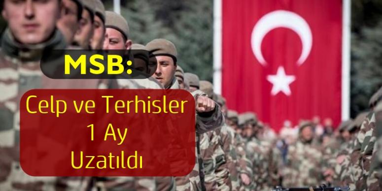 MSB, Celp ve Terhisler 1 Ay Uzatıldı