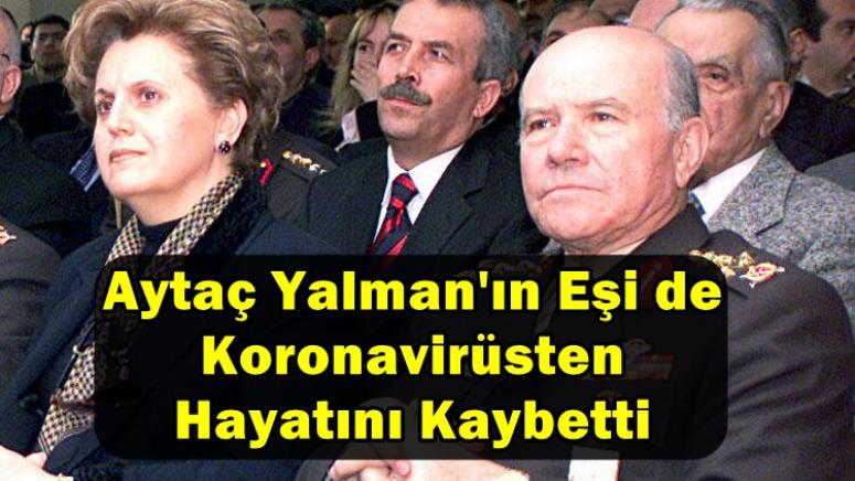 Aytaç Yalman'ın Eşi de Koronavirüsten Hayatını Kaybetti