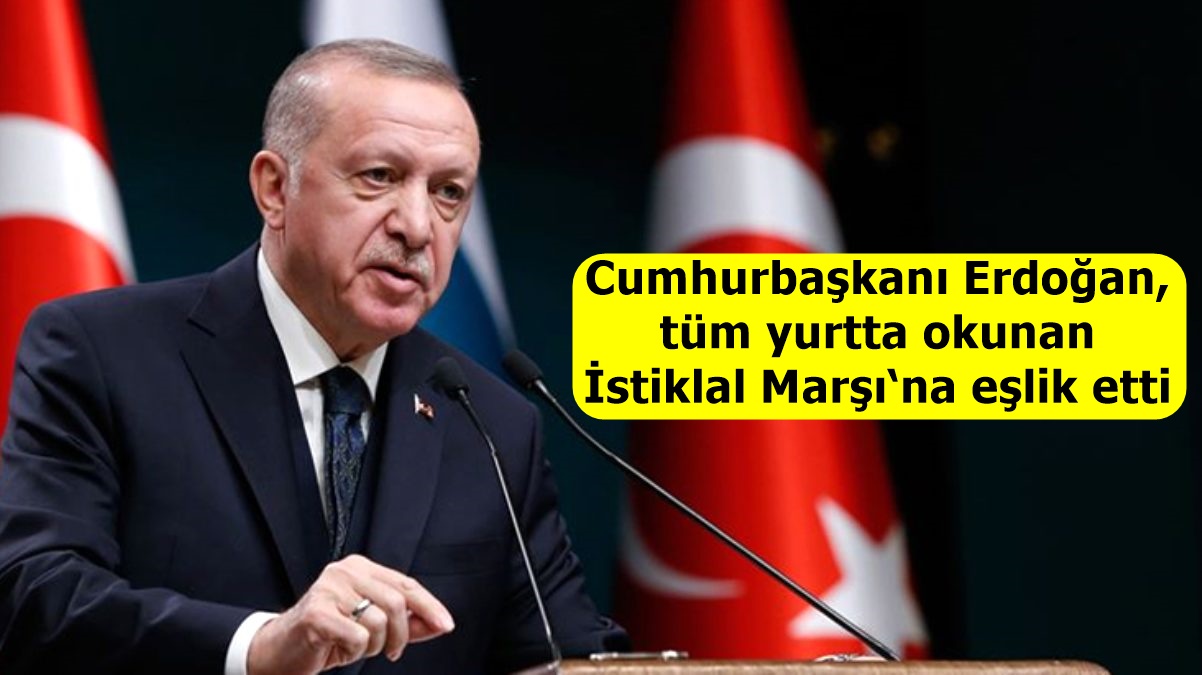 Cumhurbaşkanı Erdoğan, tüm yurtta okunan İstiklal Marşı‘na eşlik etti