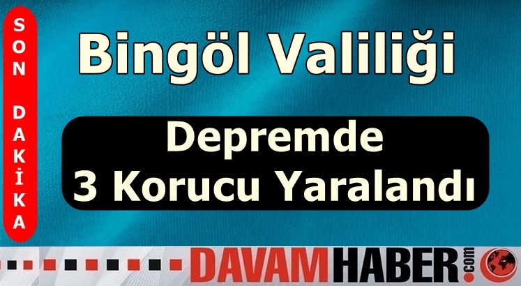 Bingöl Valiliği Depremde 3 Korucu Yaralandı