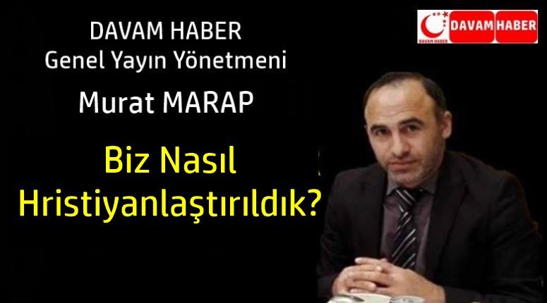 BİZ NASIL HRİSTİYANLAŞTIRILDIK?