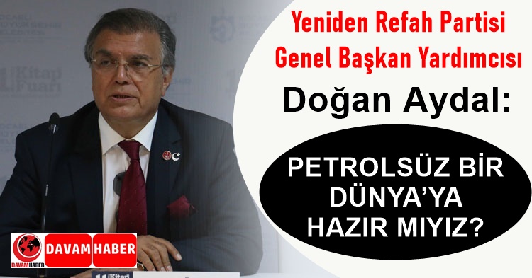 PETROLSÜZ BİR DÜNYA’YA HAZIR MIYIZ?