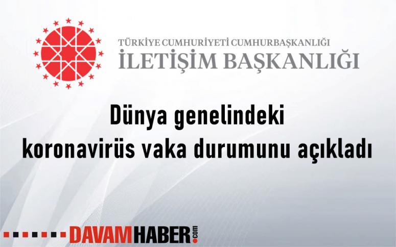 İletişim Başkanlığı dünya genelindeki koronavirüs vaka durumunu açıkladı