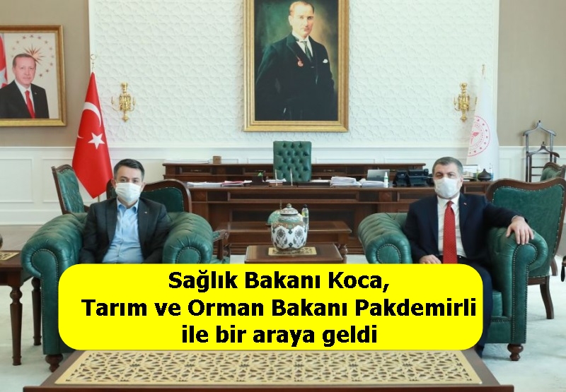 Sağlık Bakanı Koca, Tarım ve Orman Bakanı Pakdemirli ile bir araya geldi