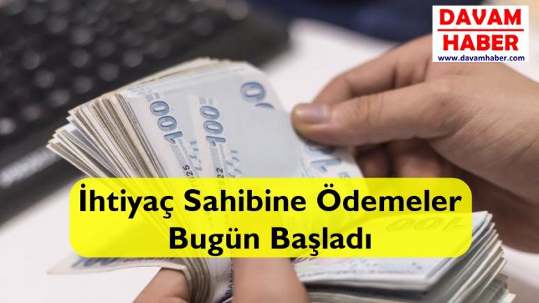 İhtiyaç Sahibine Ödemeler Bugün Başladı