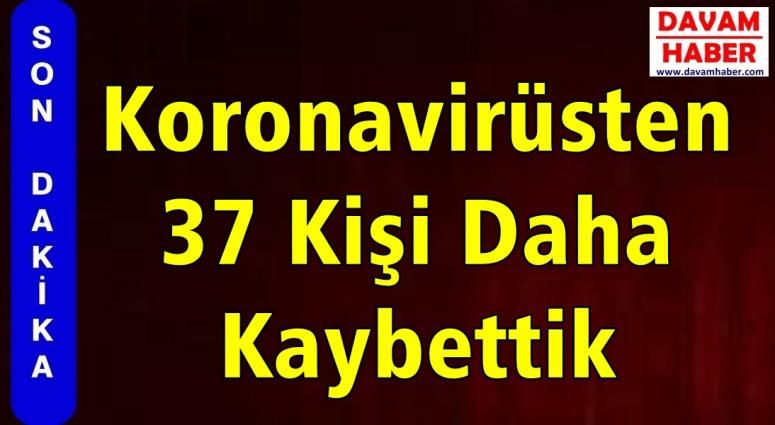 Koronavirüsten 37 Kişi Daha Kaybettik