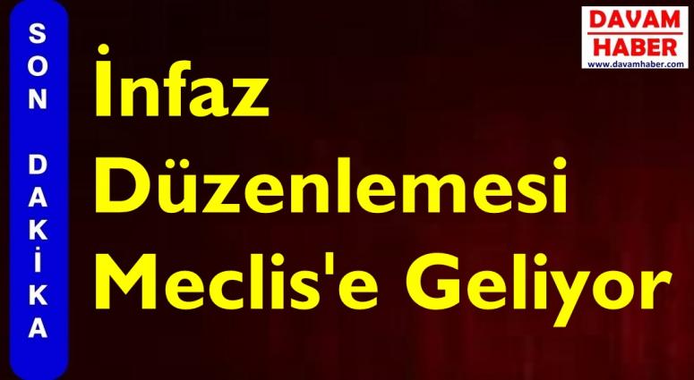 İnfaz Düzenlemesi Meclis'e Geliyor