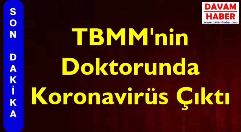 TBMM'nin Doktorunda Koronavirüs Çıktı