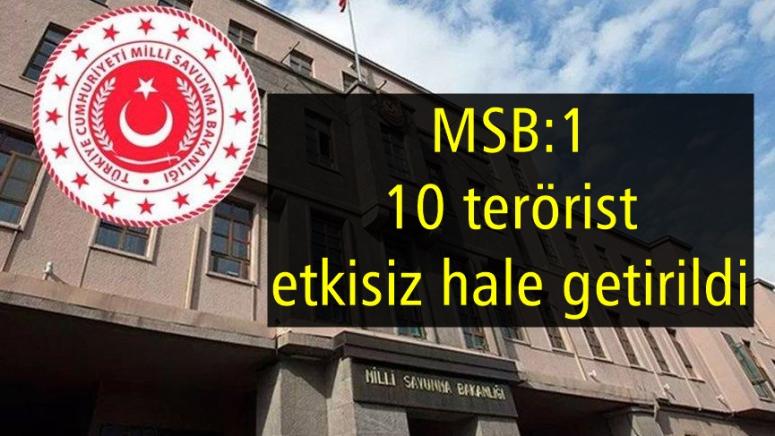 MSB: 10 terörist etkisiz hale getirildi