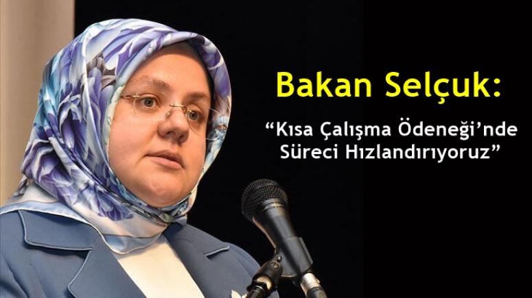 Bakan Selçuk: “Kısa Çalışma Ödeneği’nde Süreci Hızlandırıyoruz”